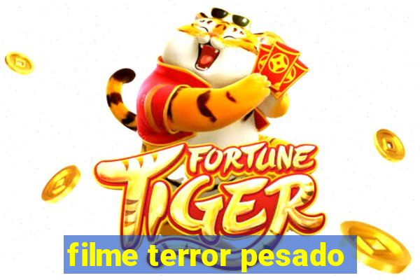 filme terror pesado